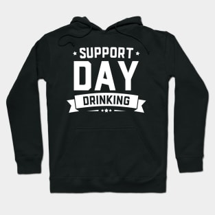 Support Day Drinking Funny St Patricks Day Hoodie